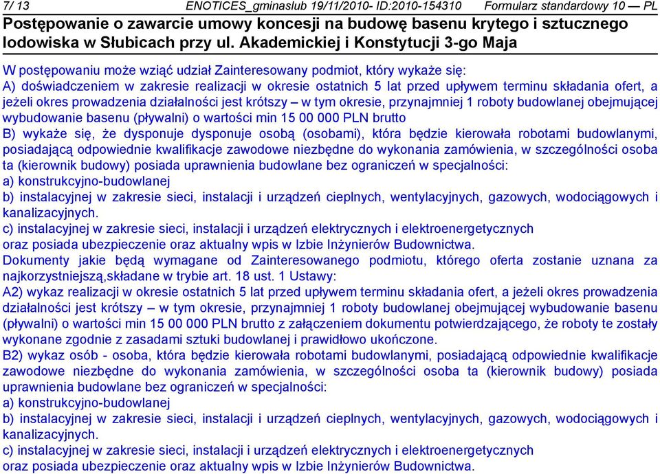 (pływalni) o wartości min 15 00 000 PLN brutto B) wykaże się, że dysponuje dysponuje osobą (osobami), która będzie kierowała robotami budowlanymi, posiadającą odpowiednie kwalifikacje zawodowe