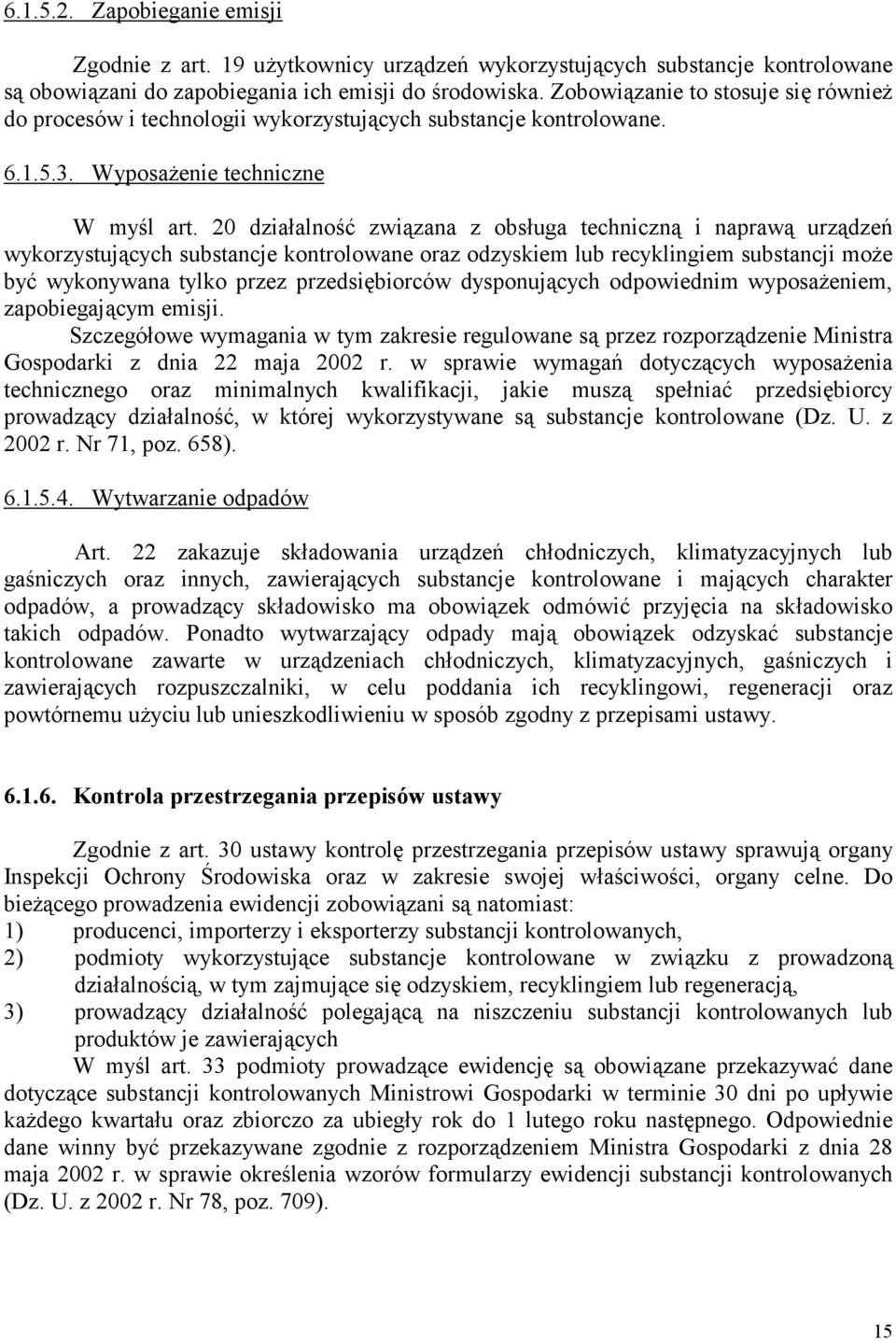 20 działalność związana z obsługa techniczną i naprawą urządzeń wykorzystujących substancje kontrolowane oraz odzyskiem lub recyklingiem substancji może być wykonywana tylko przez przedsiębiorców