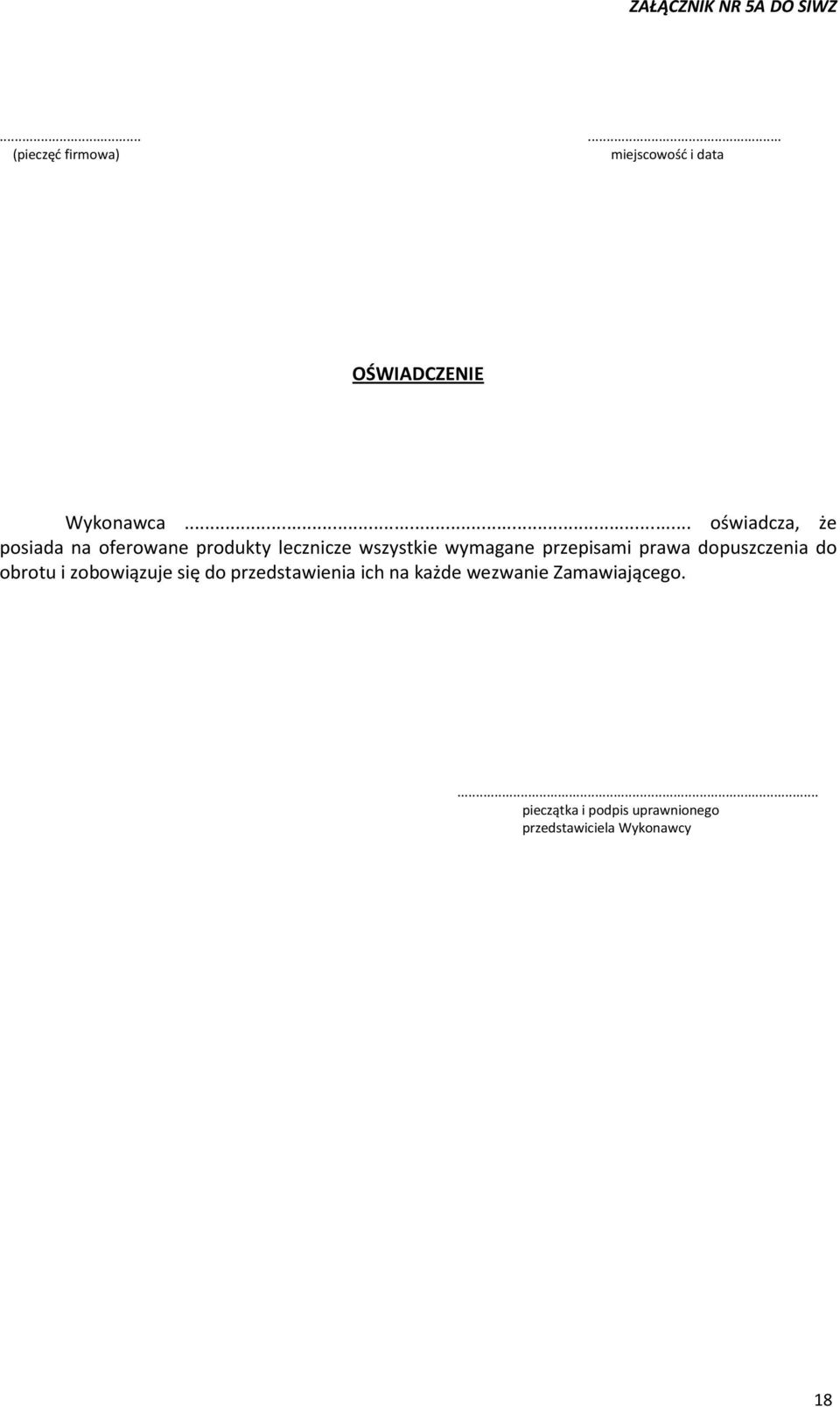 przepisami prawa dopuszczenia do obrotu i zobowiązuje się do przedstawienia ich na