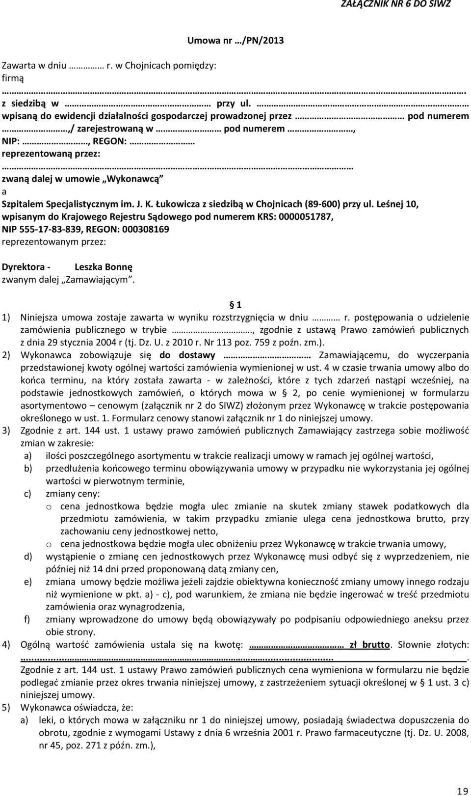 Specjalistycznym im. J. K. Łukowicza z siedzibą w Chojnicach (89-600) przy ul.
