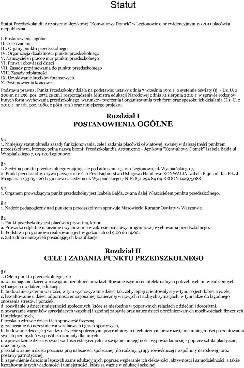 Zasady przyjmowania do punktu przedszkolnego VIII. Zasady odpłatności IX. Uzyskiwanie środków finansowych X.