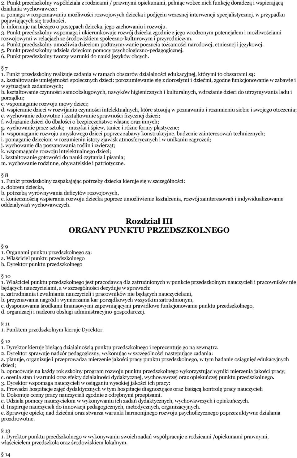 informuje na bieżąco o postępach dziecka, jego zachowaniu i rozwoju. 3.