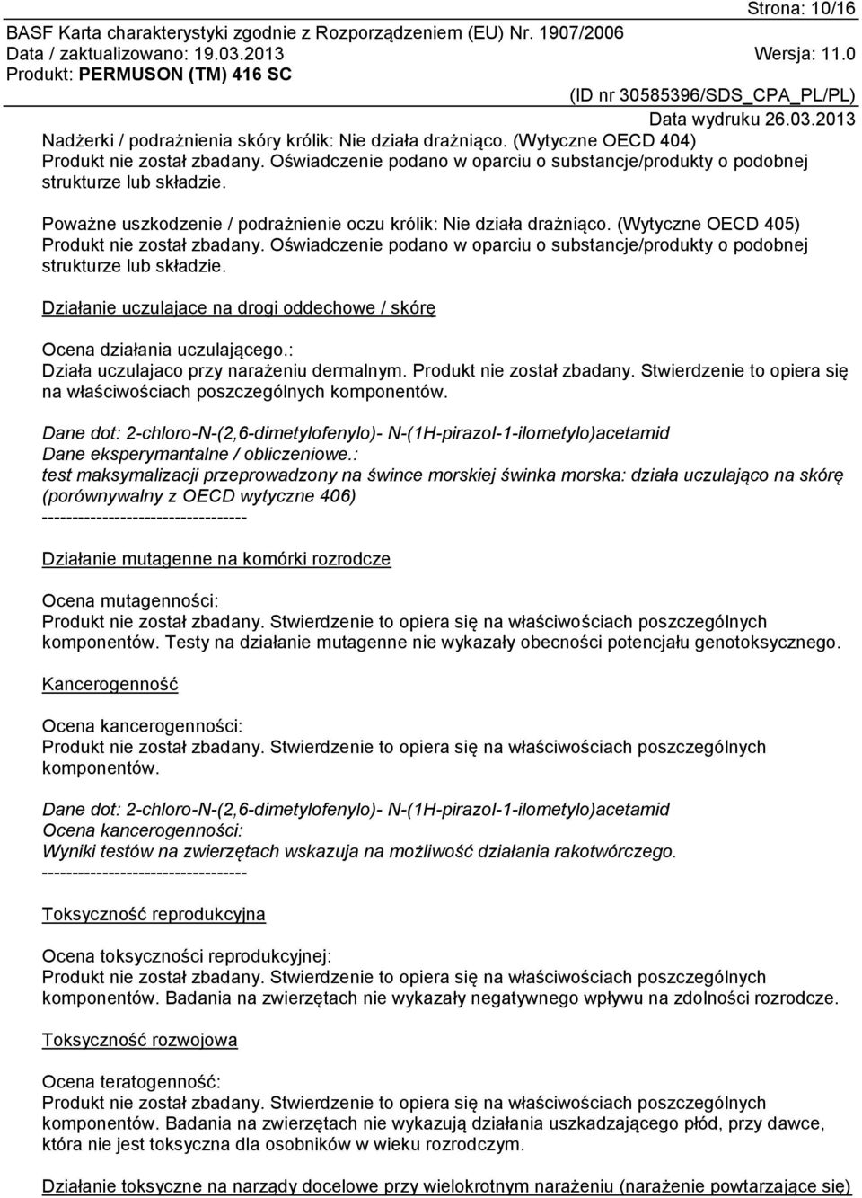 (Wytyczne OECD 405) Produkt nie został zbadany. Oświadczenie podano w oparciu o substancje/produkty o podobnej strukturze lub składzie.