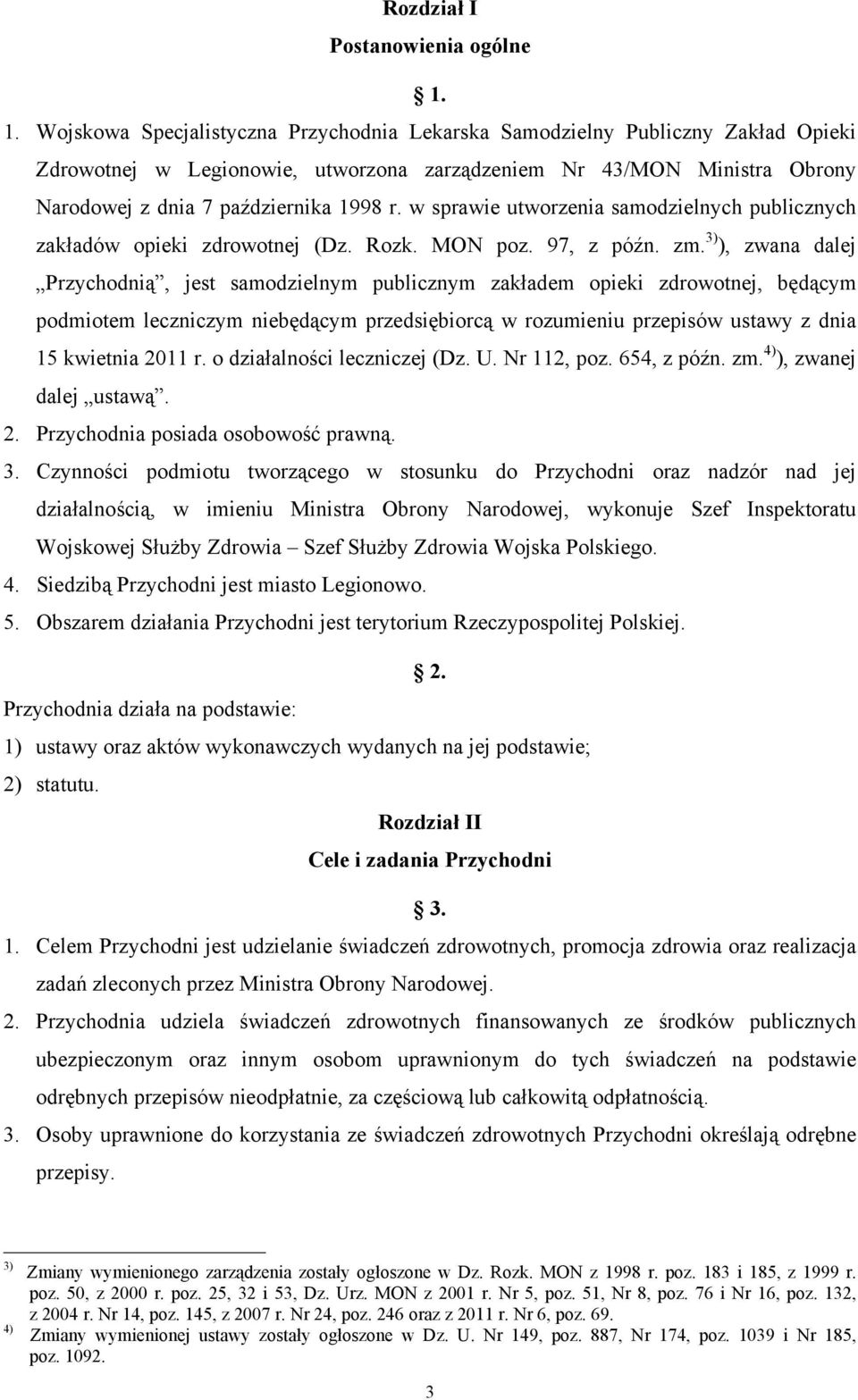 w sprawie utworzenia samodzielnych publicznych zakładów opieki zdrowotnej (Dz. Rozk. MON poz. 97, z późn. zm.