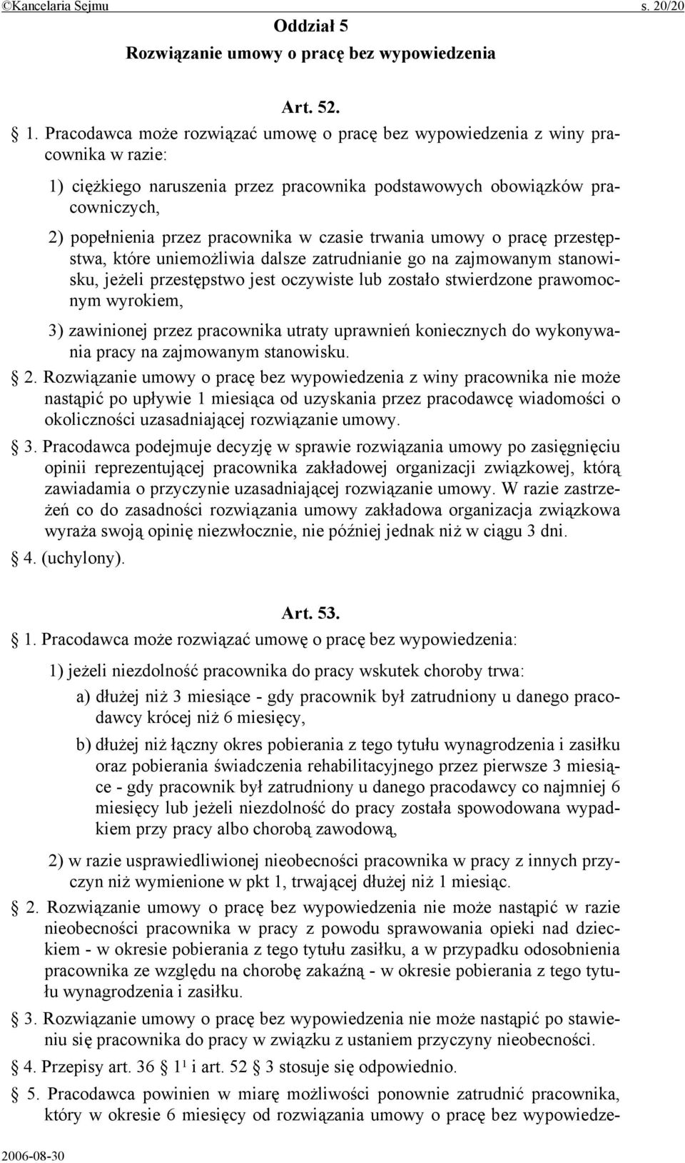 czasie trwania umowy o pracę przestępstwa, które uniemożliwia dalsze zatrudnianie go na zajmowanym stanowisku, jeżeli przestępstwo jest oczywiste lub zostało stwierdzone prawomocnym wyrokiem, 3)