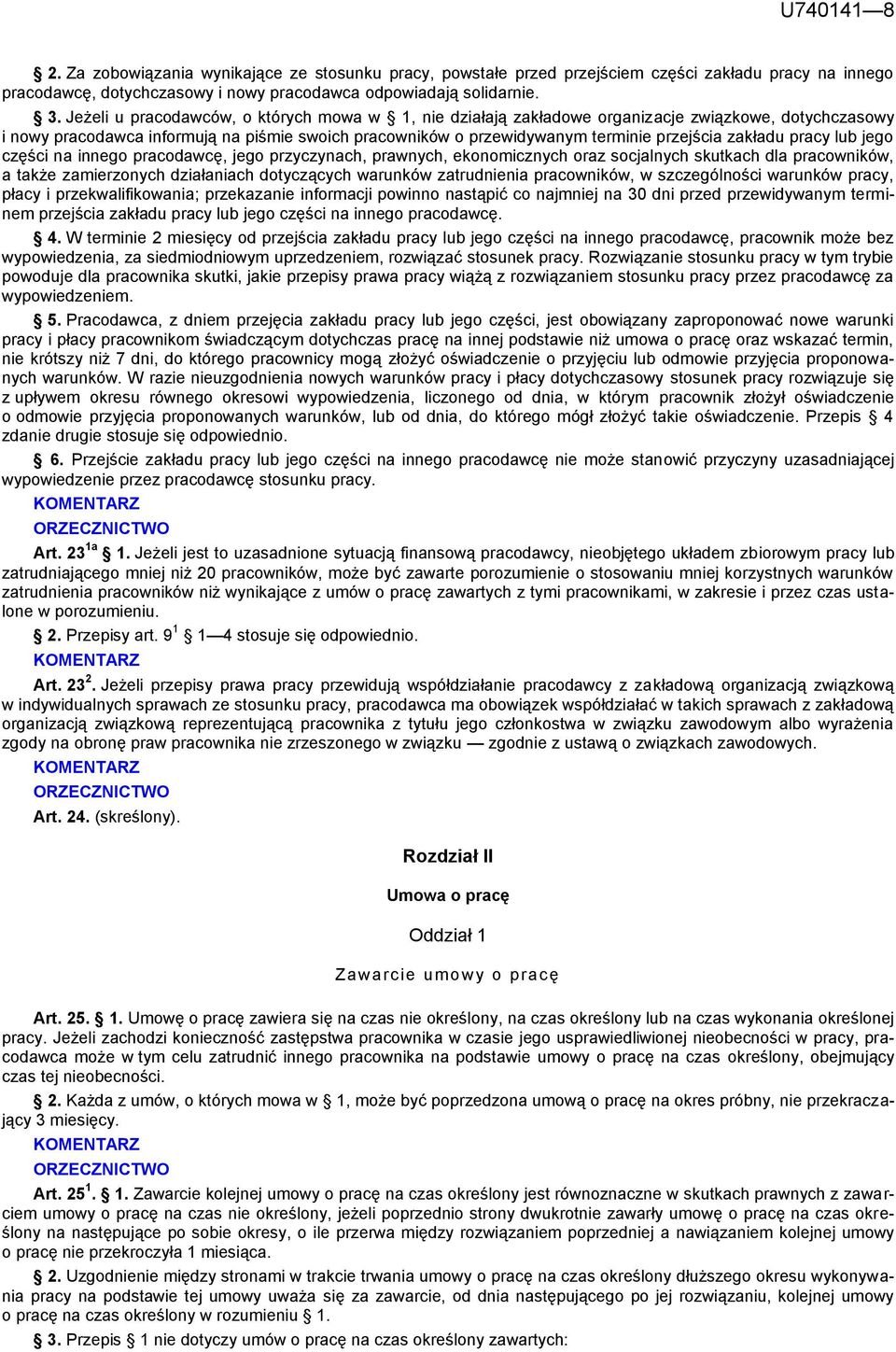 zakładu pracy lub jego części na innego pracodawcę, jego przyczynach, prawnych, ekonomicznych oraz socjalnych skutkach dla pracowników, a także zamierzonych działaniach dotyczących warunków