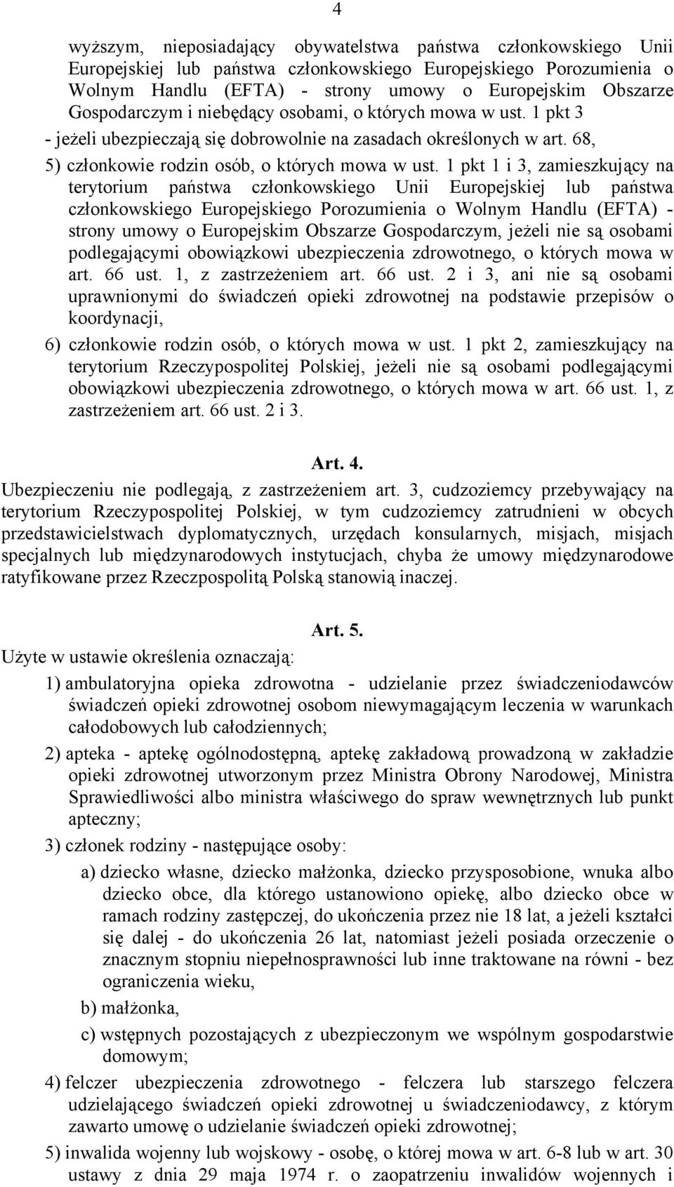1 pkt 1 i 3, zamieszkujący na terytorium państwa członkowskiego Unii Europejskiej lub państwa członkowskiego Europejskiego Porozumienia o Wolnym Handlu (EFTA) - strony umowy o Europejskim Obszarze