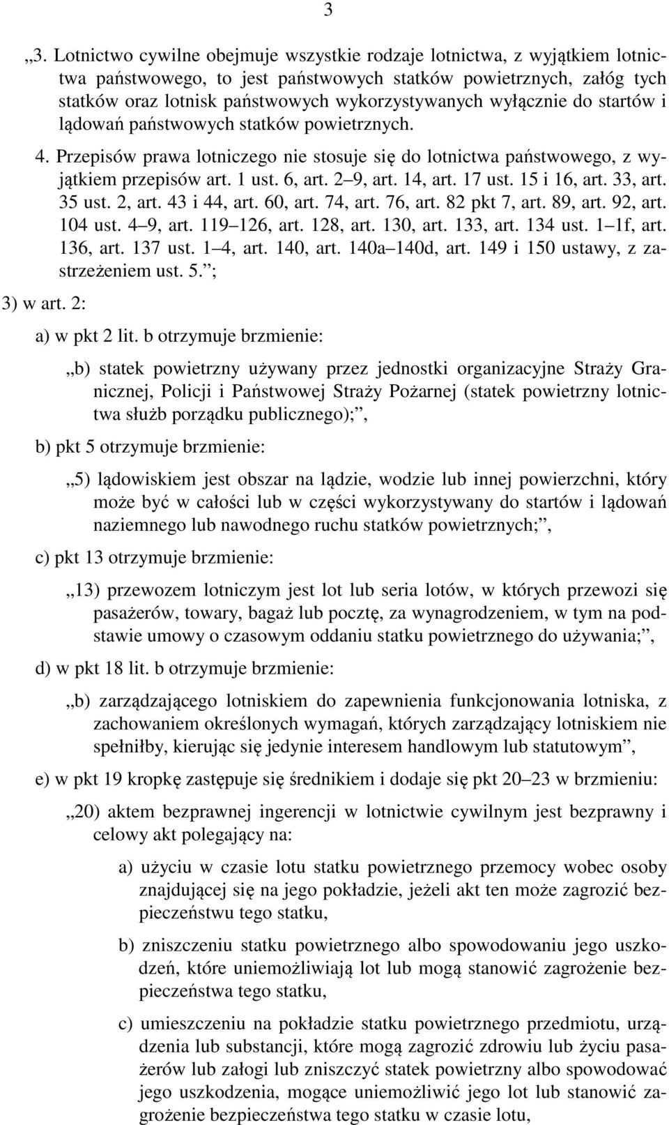 17 ust. 15 i 16, art. 33, art. 35 ust. 2, art. 43 i 44, art. 60, art. 74, art. 76, art. 82 pkt 7, art. 89, art. 92, art. 104 ust. 4 9, art. 119 126, art. 128, art. 130, art. 133, art. 134 ust.