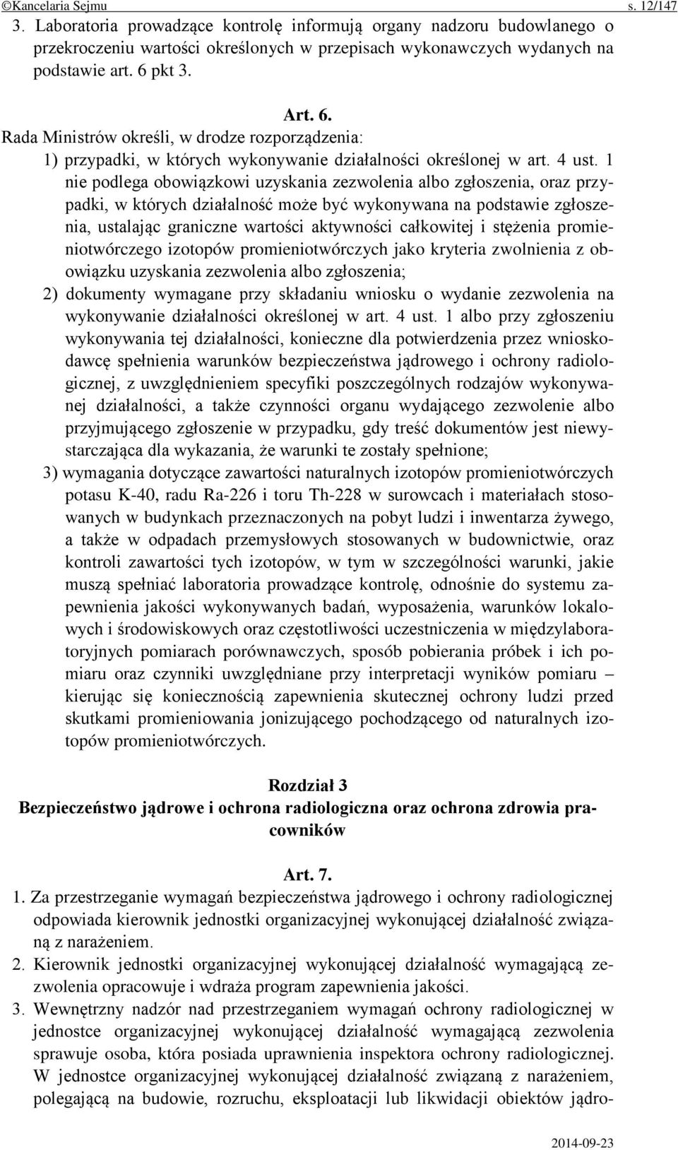 1 nie podlega obowiązkowi uzyskania zezwolenia albo zgłoszenia, oraz przypadki, w których działalność może być wykonywana na podstawie zgłoszenia, ustalając graniczne wartości aktywności całkowitej i