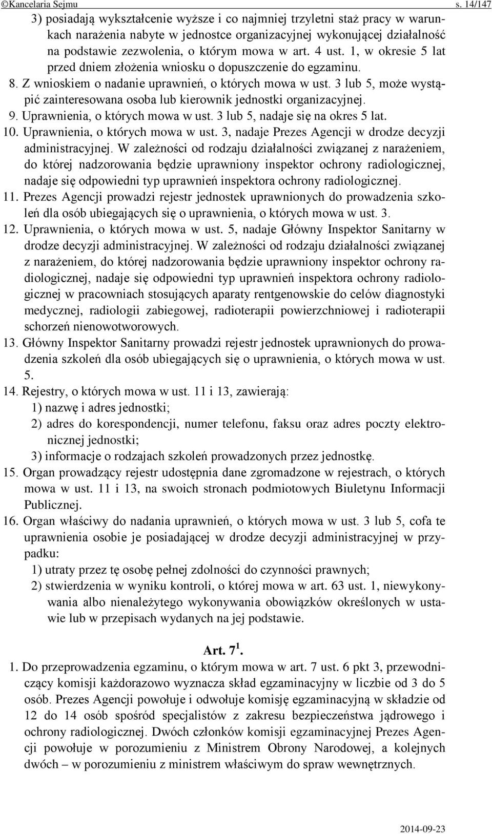 art. 4 ust. 1, w okresie 5 lat przed dniem złożenia wniosku o dopuszczenie do egzaminu. 8. Z wnioskiem o nadanie uprawnień, o których mowa w ust.