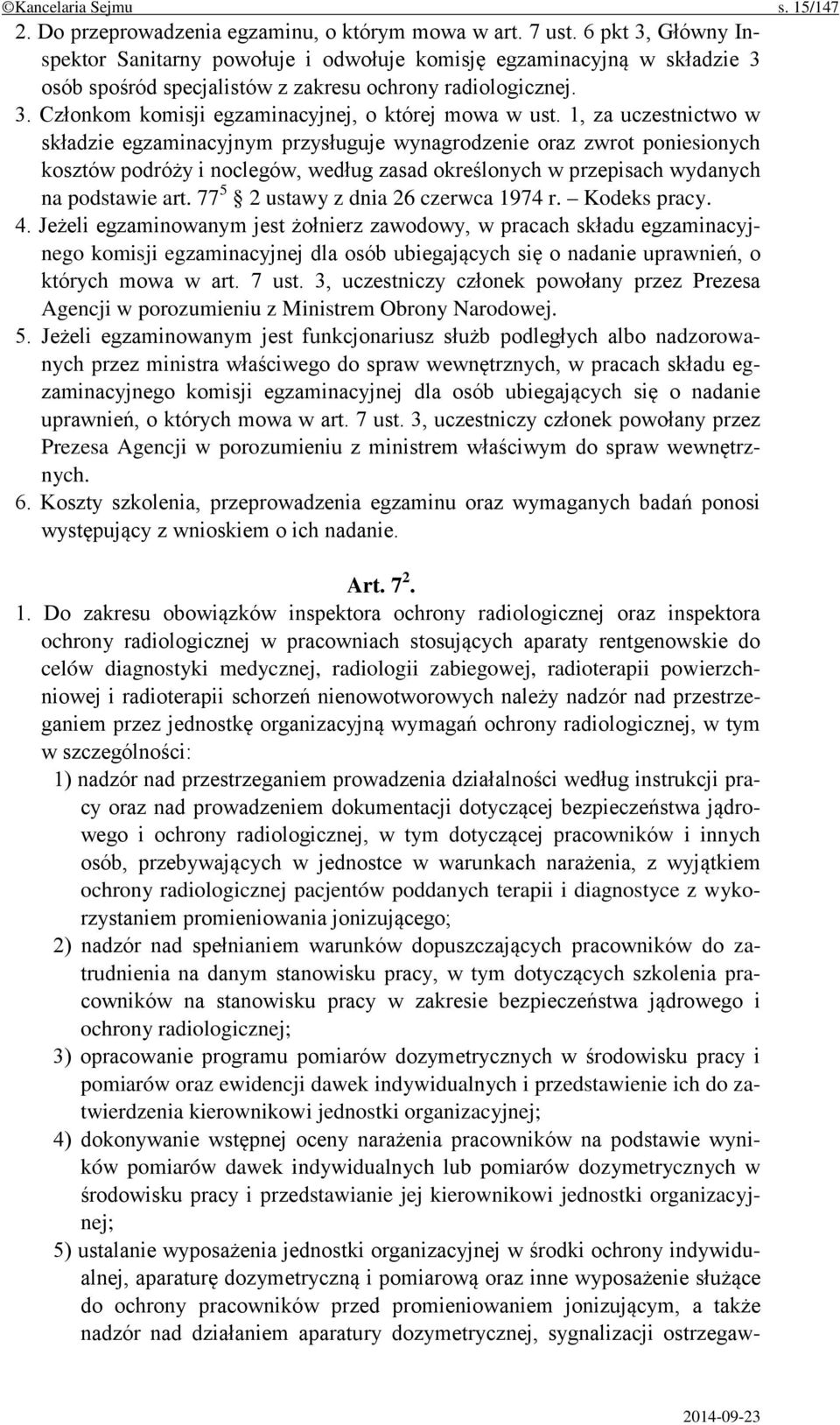 1, za uczestnictwo w składzie egzaminacyjnym przysługuje wynagrodzenie oraz zwrot poniesionych kosztów podróży i noclegów, według zasad określonych w przepisach wydanych na podstawie art.