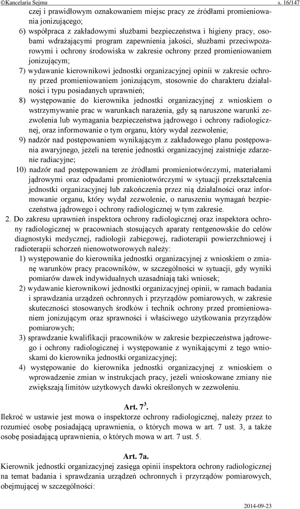 zapewnienia jakości, służbami przeciwpożarowymi i ochrony środowiska w zakresie ochrony przed promieniowaniem jonizującym; 7) wydawanie kierownikowi jednostki organizacyjnej opinii w zakresie ochrony