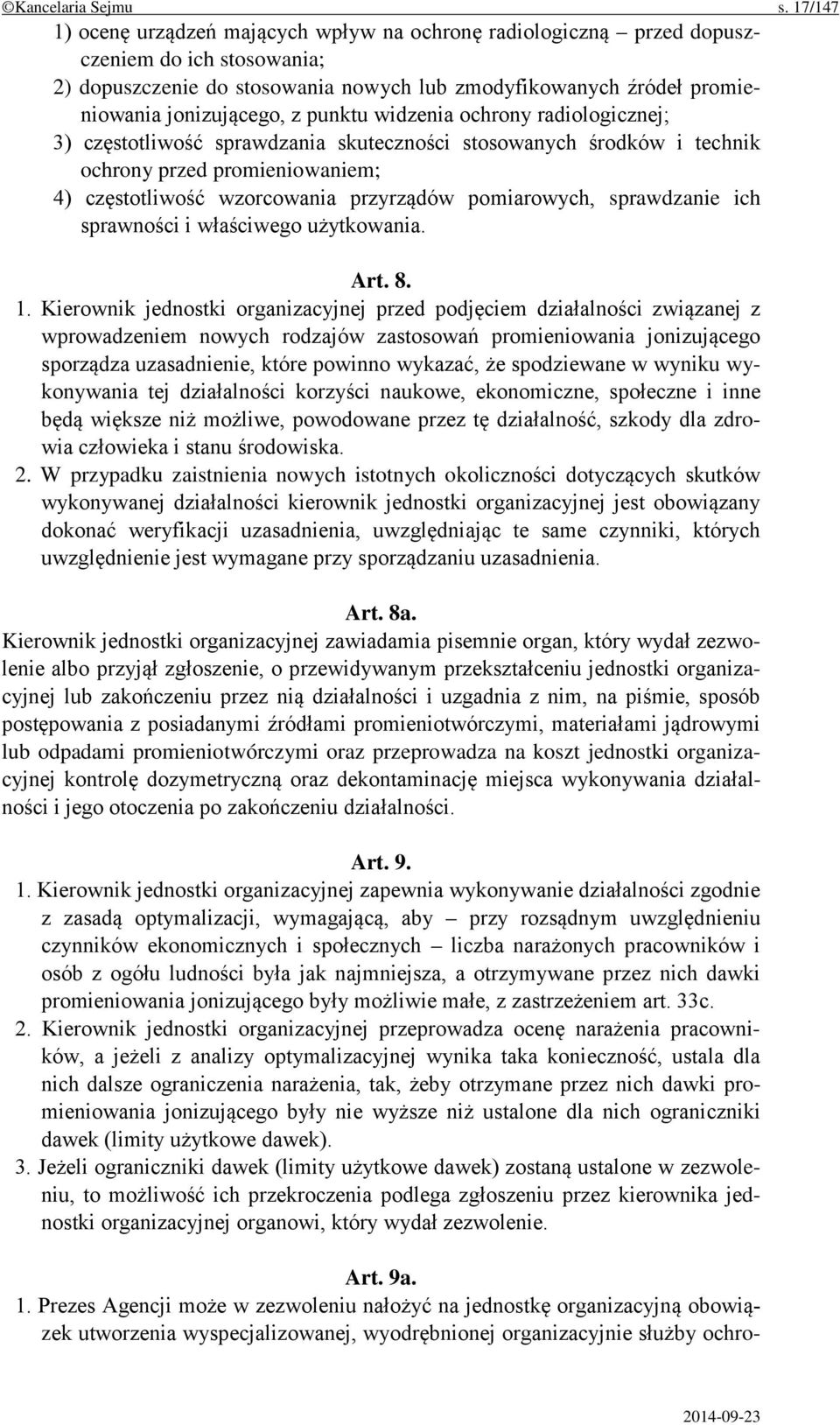 punktu widzenia ochrony radiologicznej; 3) częstotliwość sprawdzania skuteczności stosowanych środków i technik ochrony przed promieniowaniem; 4) częstotliwość wzorcowania przyrządów pomiarowych,