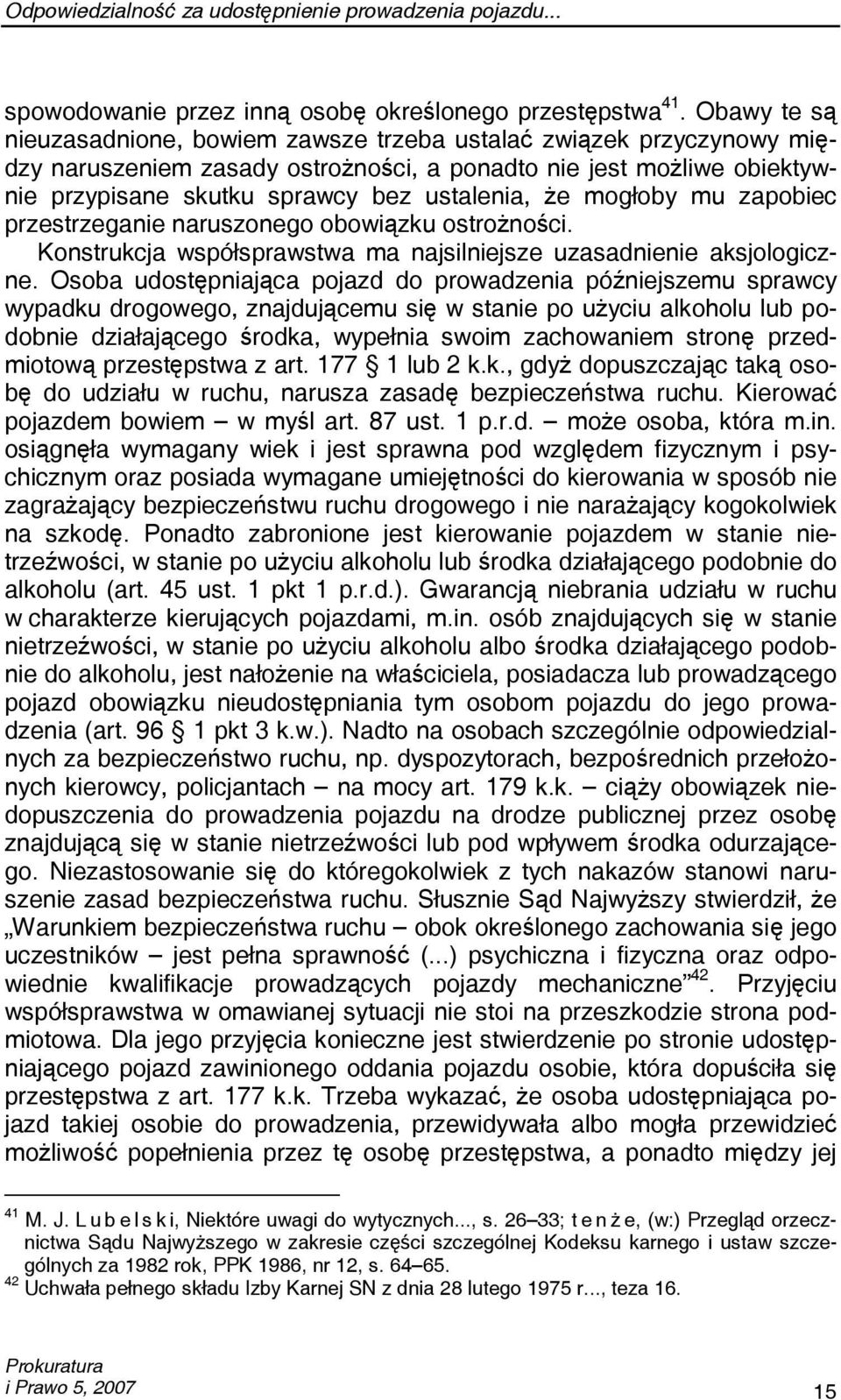 mogłoby mu zapobiec przestrzeganie naruszonego obowiązku ostrożności. Konstrukcja współsprawstwa ma najsilniejsze uzasadnienie aksjologiczne.