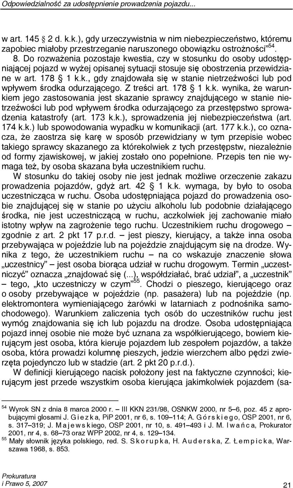 Z treści art. 178 1 k.