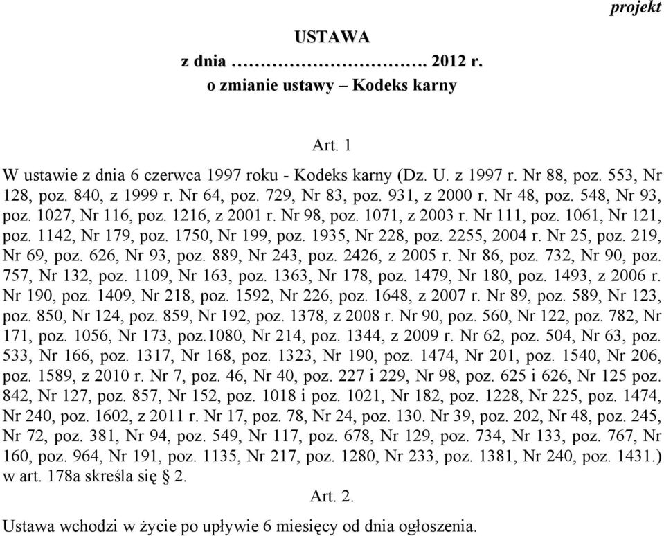 1935, Nr 228, poz. 2255, 2004 r. Nr 25, poz. 219, Nr 69, poz. 626, Nr 93, poz. 889, Nr 243, poz. 2426, z 2005 r. Nr 86, poz. 732, Nr 90, poz. 757, Nr 132, poz. 1109, Nr 163, poz. 1363, Nr 178, poz.