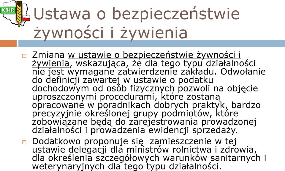 Odwołanie do definicji zawartej w ustawie o podatku dochodowym od osób fizycznych pozwoli na objęcie uproszczonymi procedurami, które zostaną opracowane w poradnikach dobrych