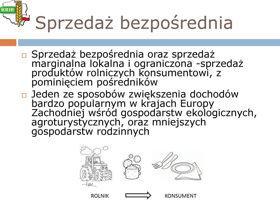 Jeden ze sposobów zwiększenia dochodów bardzo popularnym w krajach Europy Zachodniej