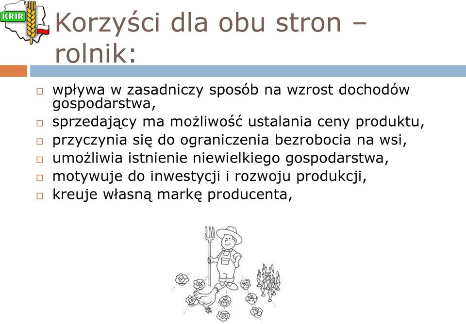 do ograniczenia bezrobocia na wsi, umożliwia istnienie niewielkiego