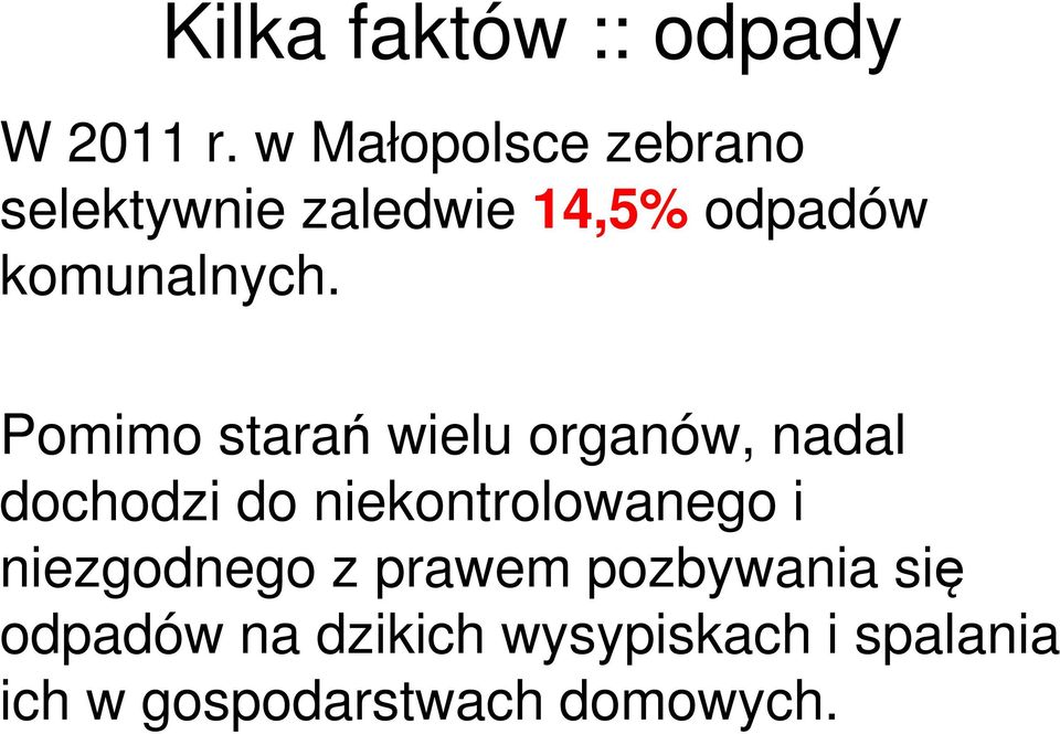 Pomimo starań wielu organów, nadal dochodzi do niekontrolowanego i