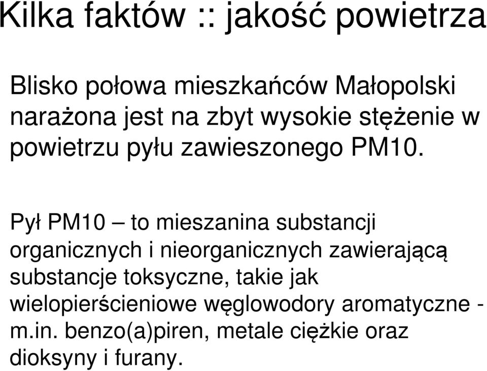 Pył PM10 to mieszanina substancji organicznych i nieorganicznych zawierającą substancje