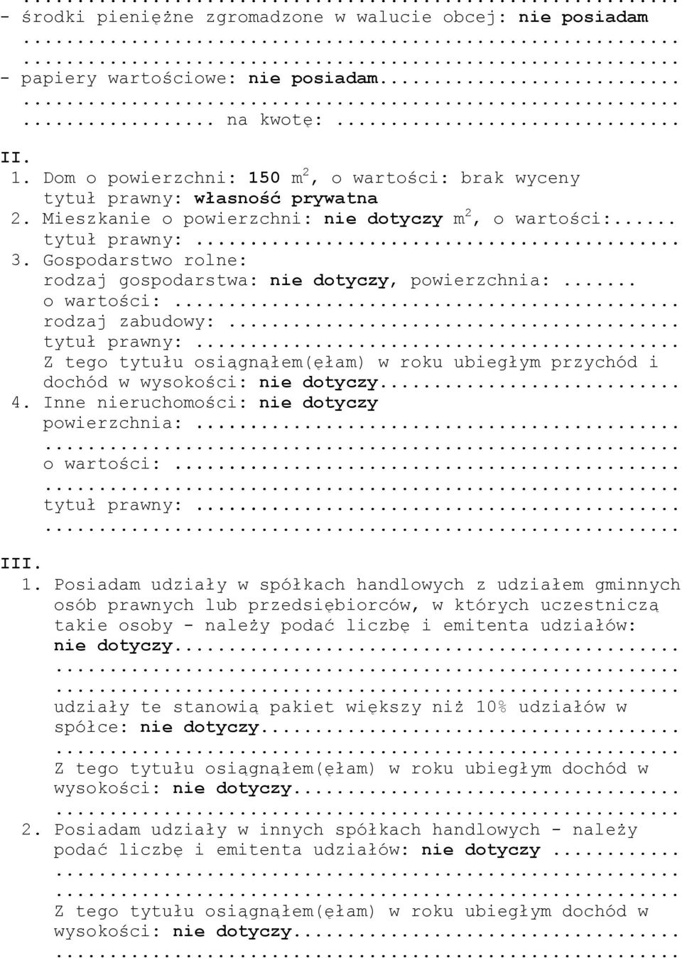 Gospodarstwo rolne: rodzaj gospodarstwa: nie dotyczy, powierzchnia:... o wartości:... rodzaj zabudowy:... tytuł prawny:.
