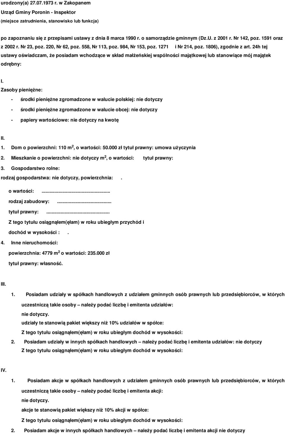 4h tej ustawy oświadczam, że posiadam wchodzące w skład małżeńskiej wspólności majątkowej lub stanowiące mój majątek odrębny: I.