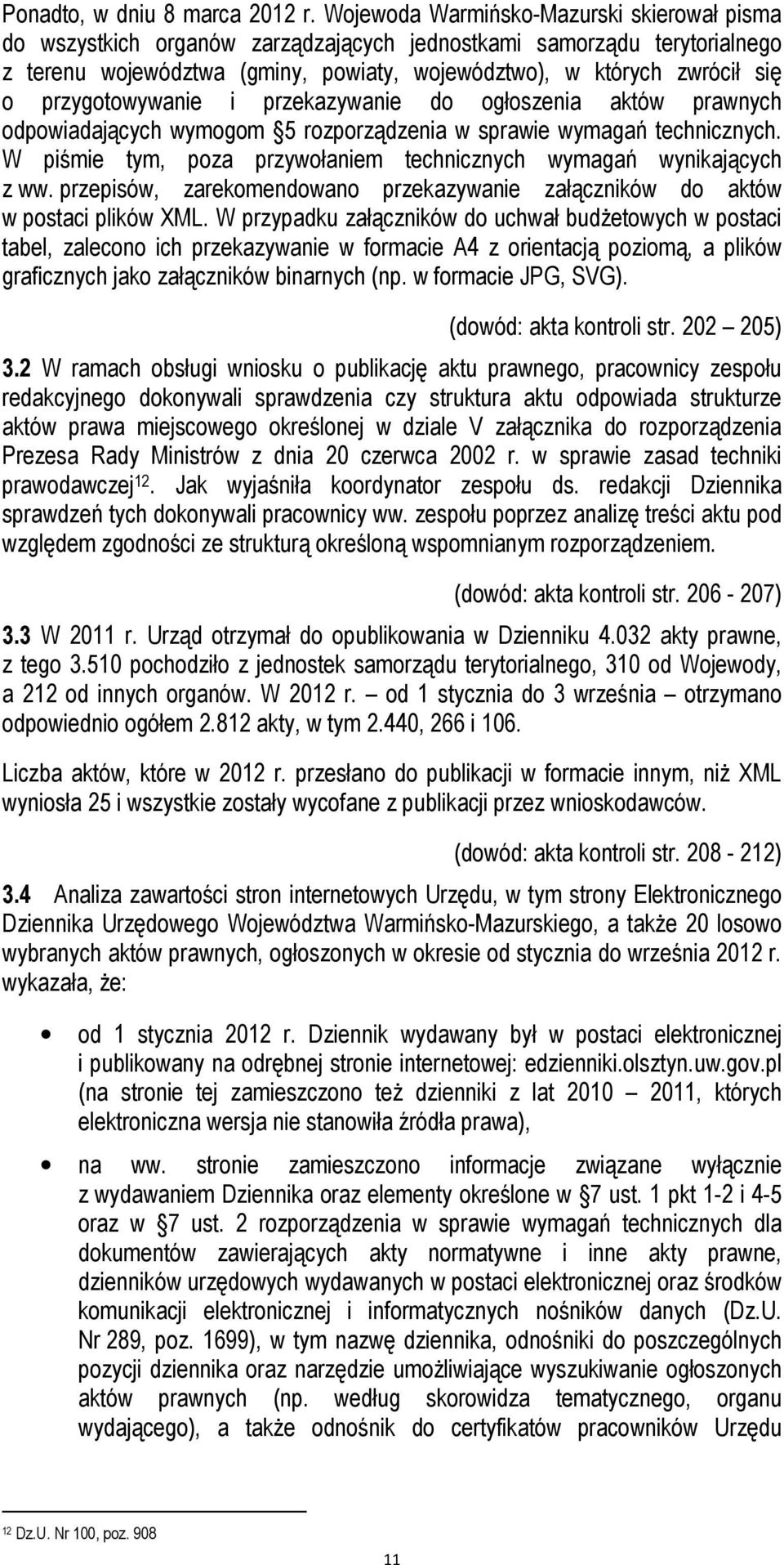 przygotowywanie i przekazywanie do ogłoszenia aktów prawnych odpowiadających wymogom 5 rozporządzenia w sprawie wymagań technicznych.