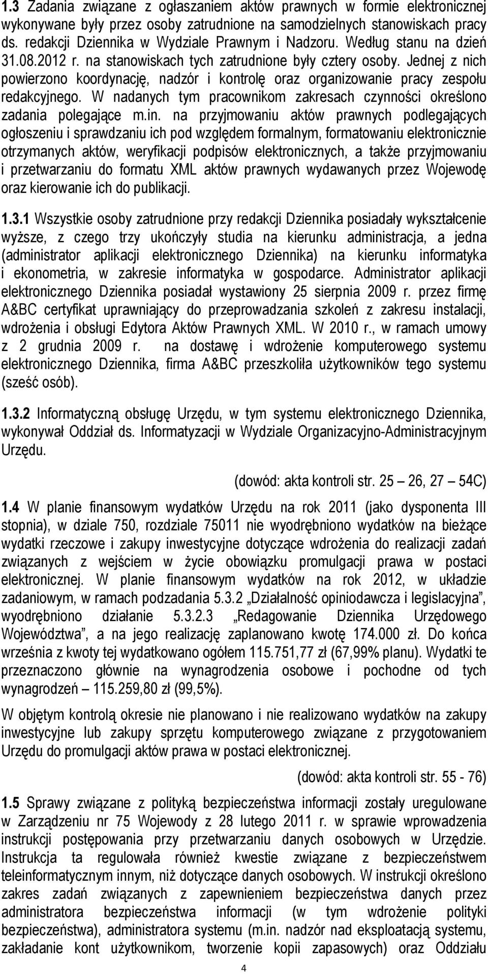 Jednej z nich powierzono koordynację, nadzór i kontrolę oraz organizowanie pracy zespołu redakcyjnego. W nadanych tym pracownikom zakresach czynności określono zadania polegające m.in.