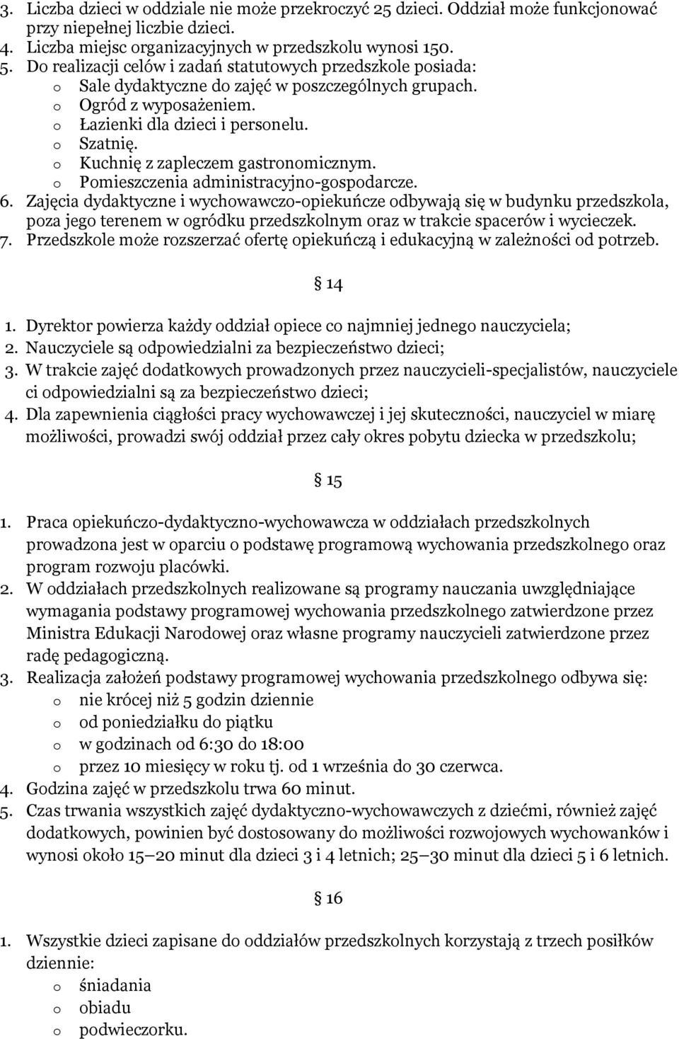 o Kuchnię z zapleczem gastronomicznym. o Pomieszczenia administracyjno-gospodarcze. 6.