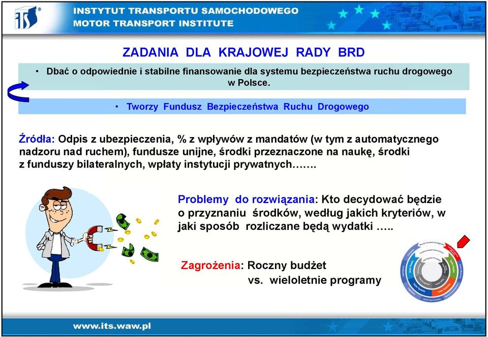 ruchem), fundusze unijne, środki przeznaczone na naukę, środki z funduszy bilateralnych, wpłaty instytucji prywatnych.