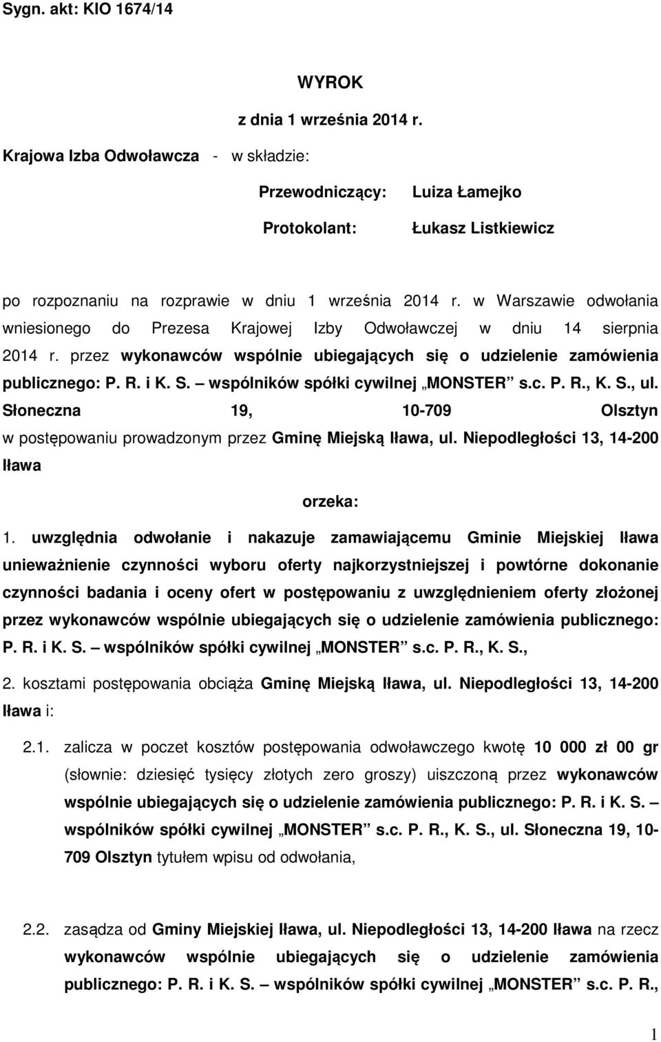w Warszawie odwołania wniesionego do Prezesa Krajowej Izby Odwoławczej w dniu 14 sierpnia 2014 r. przez wykonawców wspólnie ubiegających się o udzielenie zamówienia publicznego: P. R. i K. S.