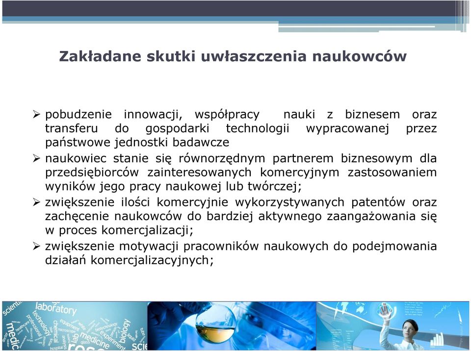 zastosowaniem wyników jego pracy naukowej lub twórczej; zwiększenie ilości komercyjnie wykorzystywanych patentów oraz zachęcenie naukowców do