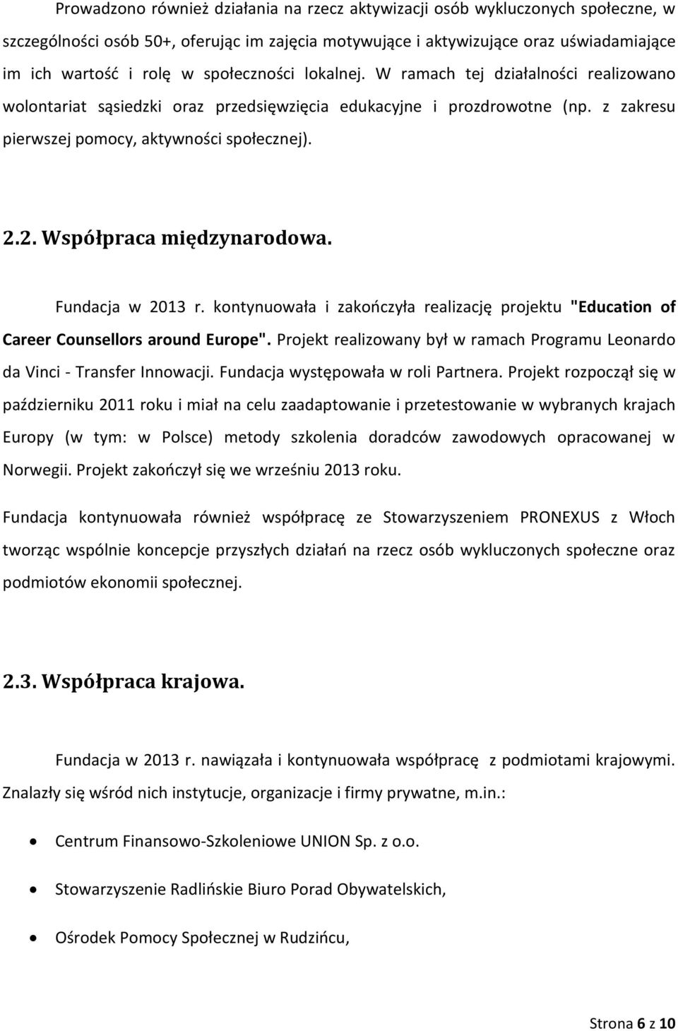 2. Współpraca międzynarodowa. Fundacja w 2013 r. kontynuowała i zakończyła realizację projektu "Education of Career Counsellors around Europe".