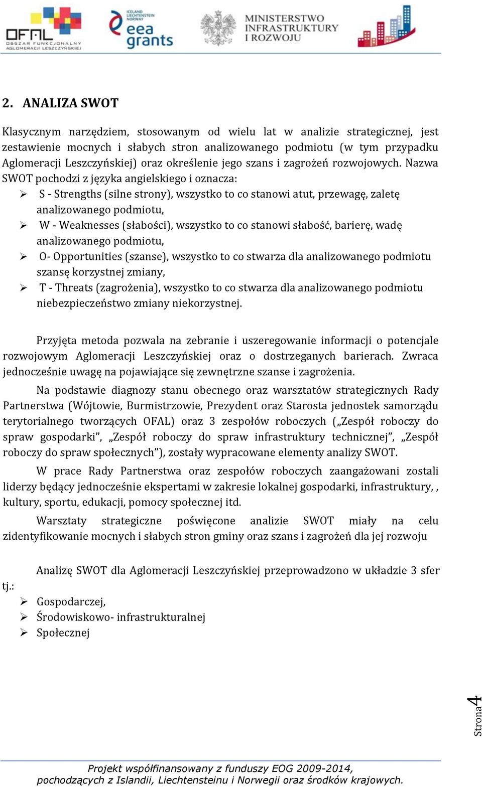 określenie jego szans i zagrożeń rozwojowych.