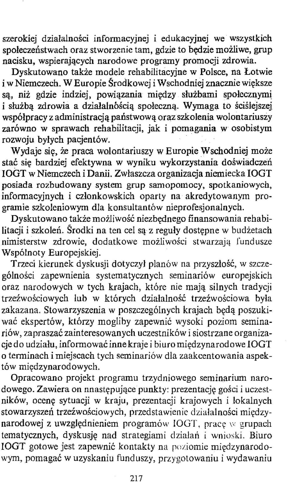 W Europie Środkowej i Wschodniej znacznie większe są, niż gdzie indziej, powiązania między służbami społecznymi i służbą zdrowia a dzialainbścią społeczną.
