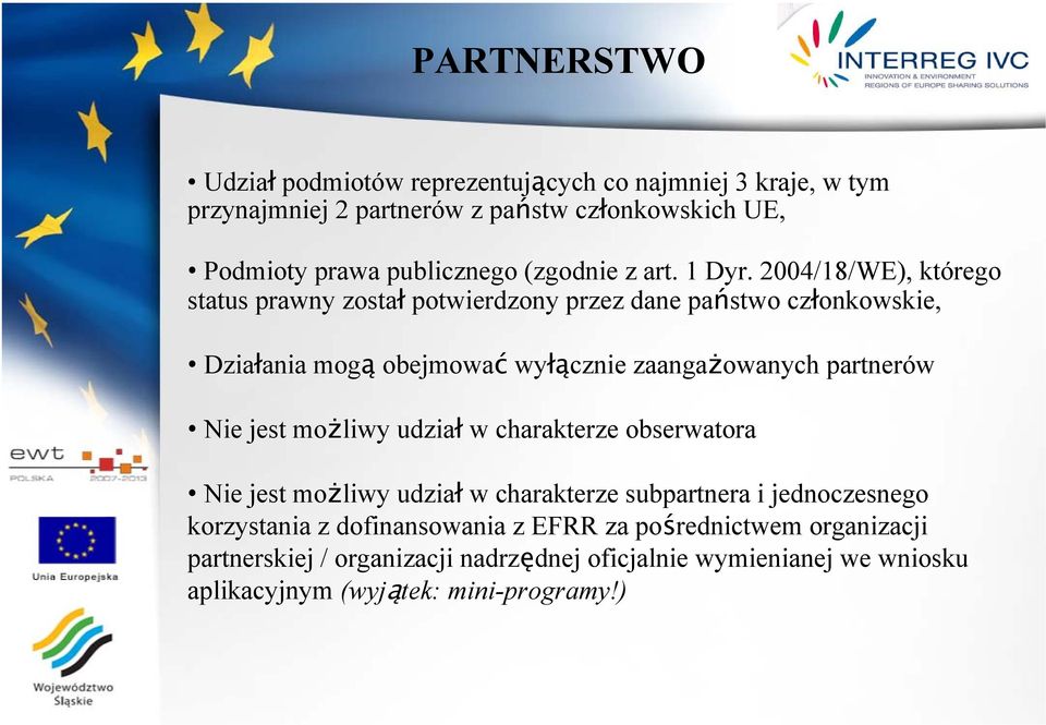 2004/18/WE), którego status prawny został potwierdzony przez dane państwo członkowskie, Działania mogą obejmować wyłącznie zaangażowanych partnerów Nie