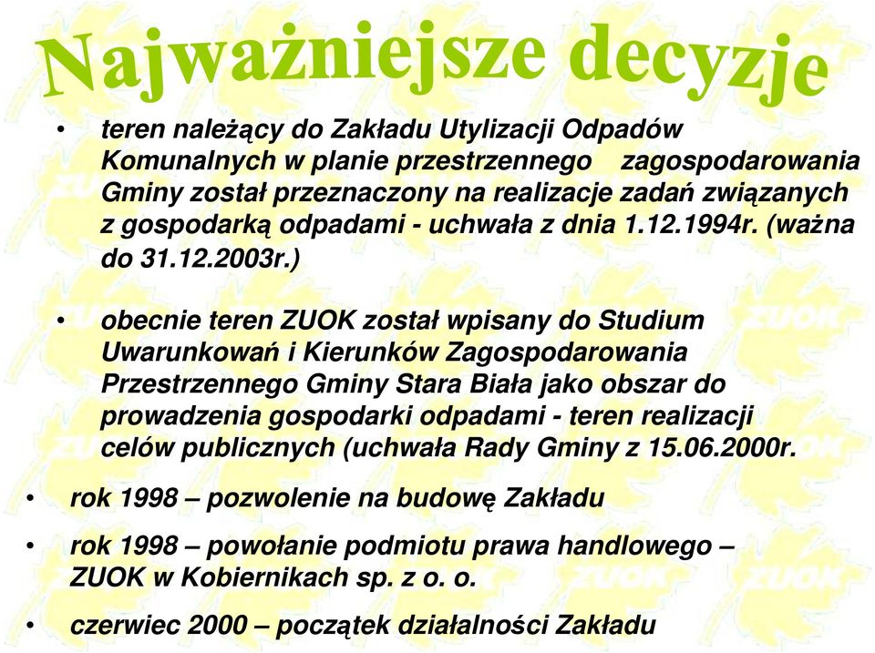 ) obecnie teren ZUOK został wpisany do Studium Uwarunkowań i Kierunków Zagospodarowania Przestrzennego Gminy Stara Biała jako obszar do prowadzenia