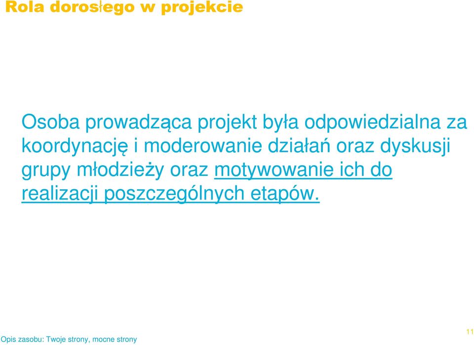 moderowanie działań oraz dyskusji grupy młodzieży