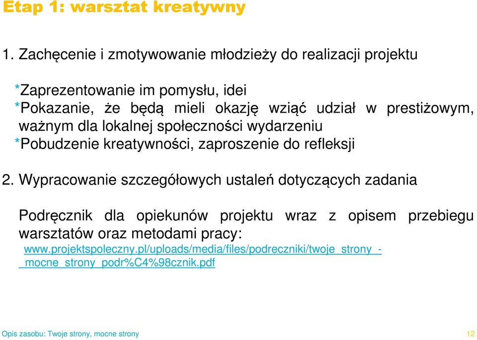 udział w prestiżowym, ważnym dla lokalnej społeczności wydarzeniu *Pobudzenie kreatywności, zaproszenie do refleksji 2.