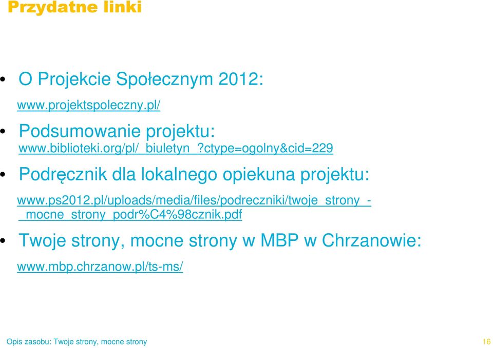 ctype=ogolny&cid=229 Podręcznik dla lokalnego opiekuna projektu: www.ps2012.