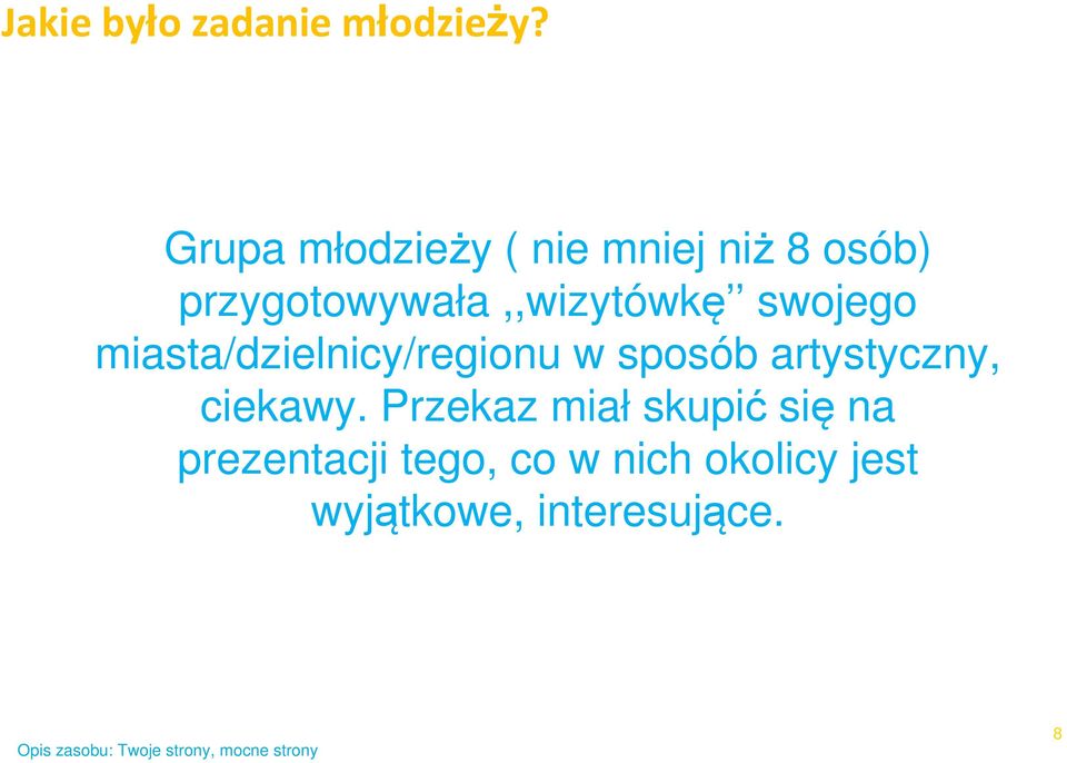 przygotowywała,,wizytówkę swojego miasta/dzielnicy/regionu w