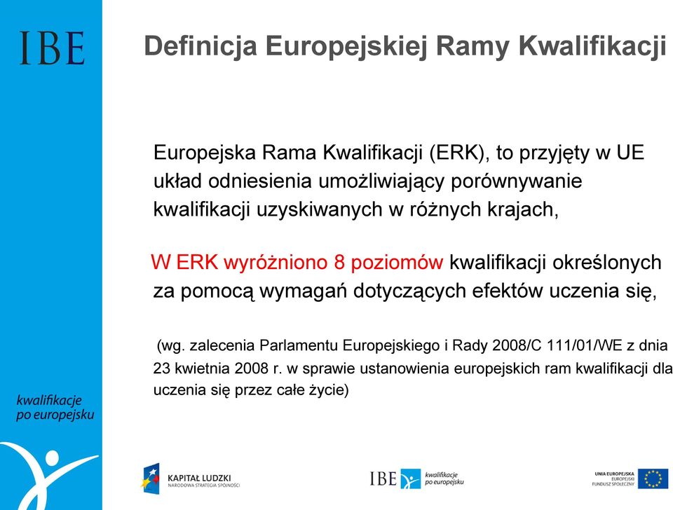 określonych za pomocą wymagań dotyczących efektów uczenia się, (wg.
