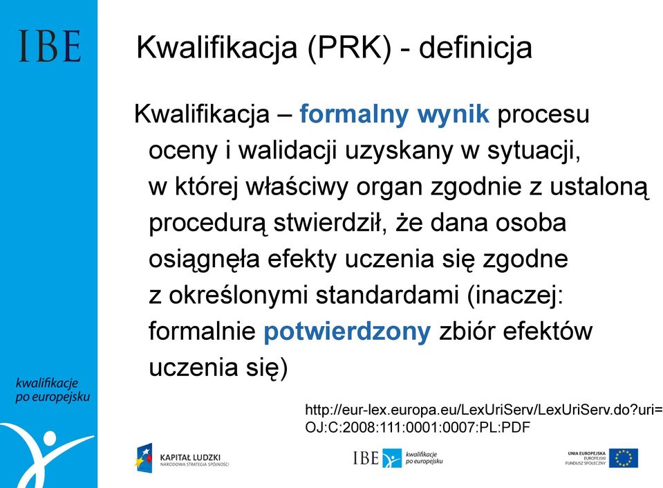 osiągnęła efekty uczenia się zgodne z określonymi standardami (inaczej: formalnie potwierdzony
