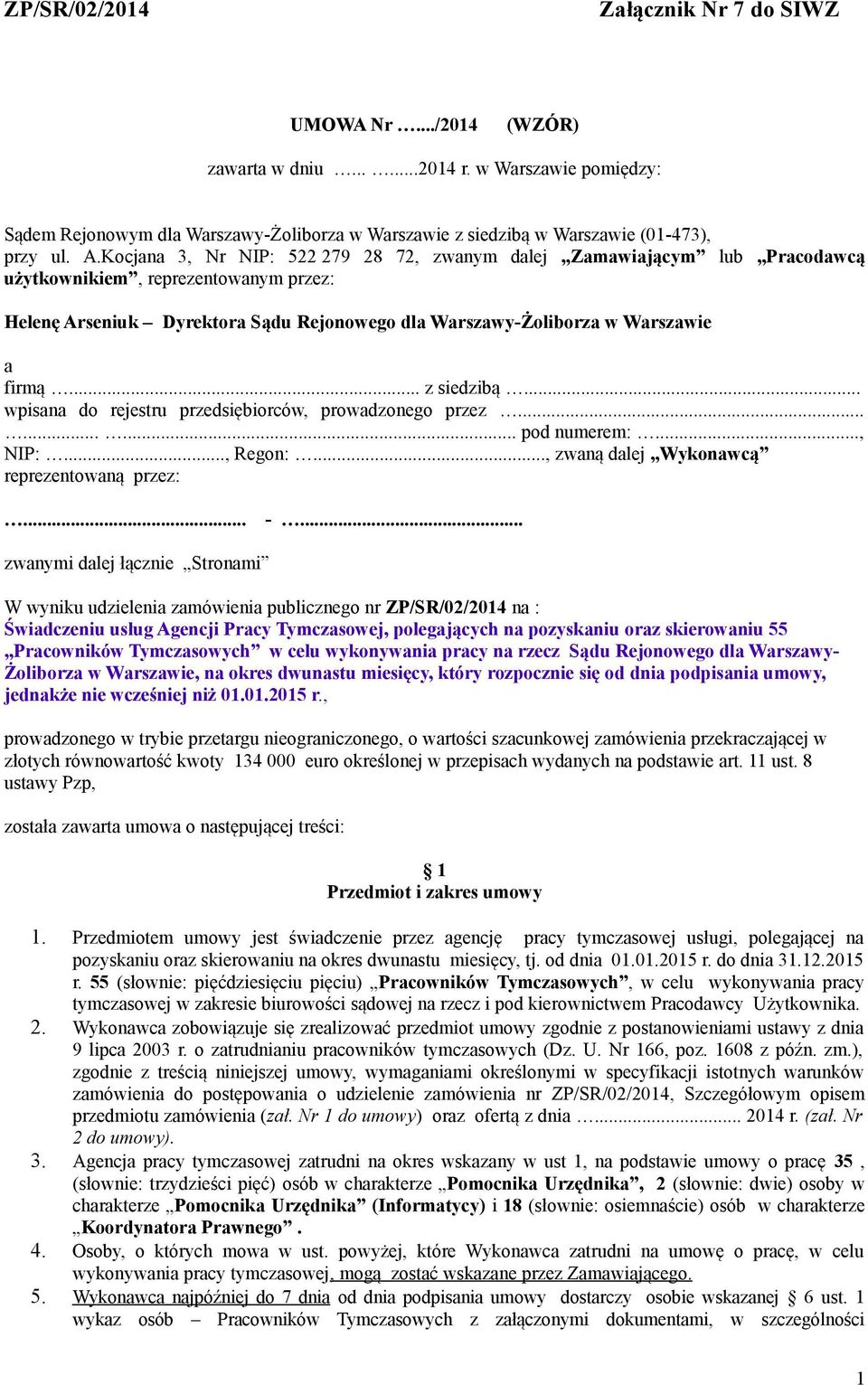 .. z siedzibą... wpisana do rejestru przedsiębiorców, prowadzonego przez......... pod numerem:..., NIP:..., Regon:..., zwaną dalej Wykonawcą reprezentowaną przez:... -.