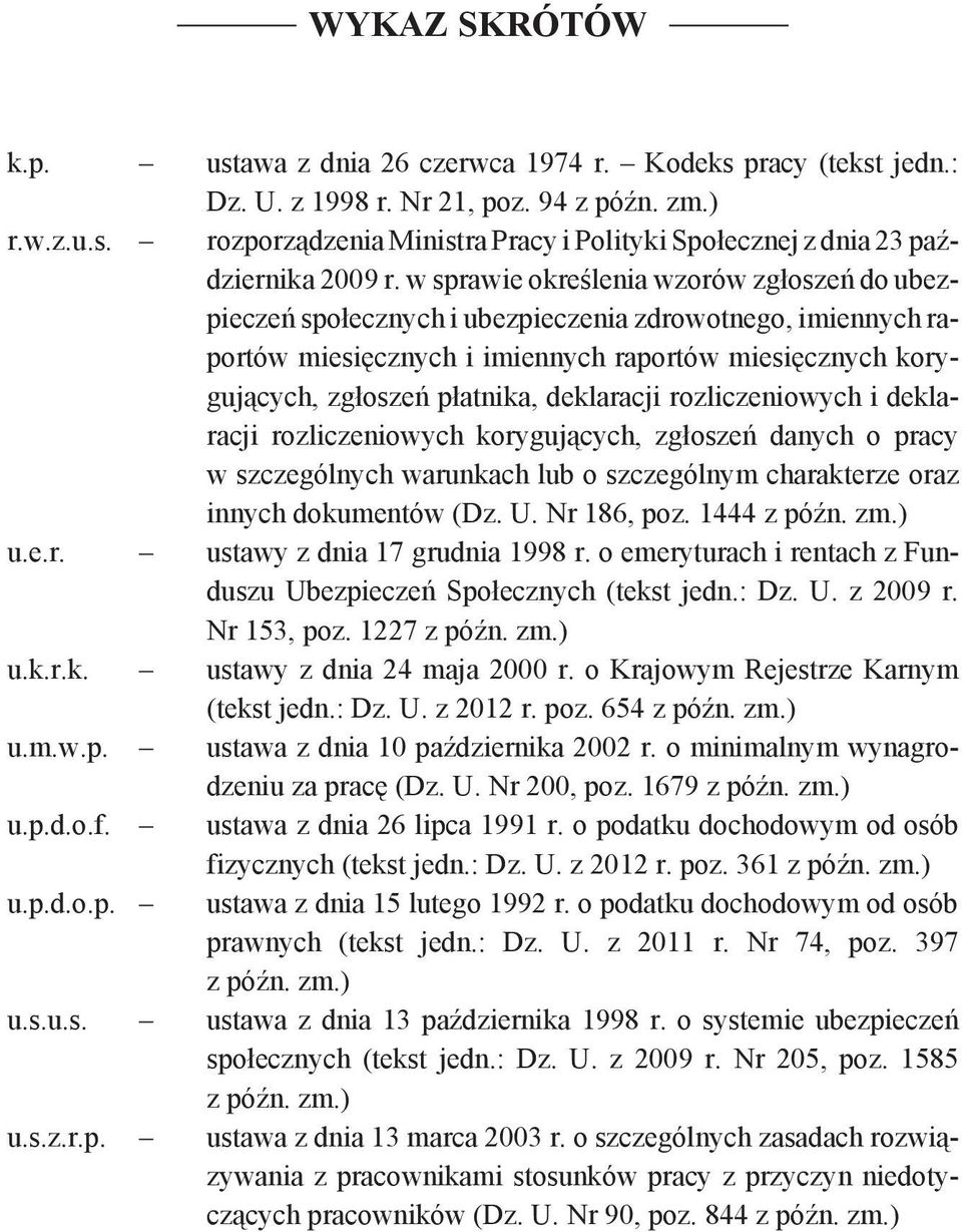 deklaracji rozliczeniowych i deklaracji rozliczeniowych korygujących, zgłoszeń danych o pracy w szczególnych warunkach lub o szczególnym charakterze oraz innych dokumentów (Dz. U. Nr 186, poz.