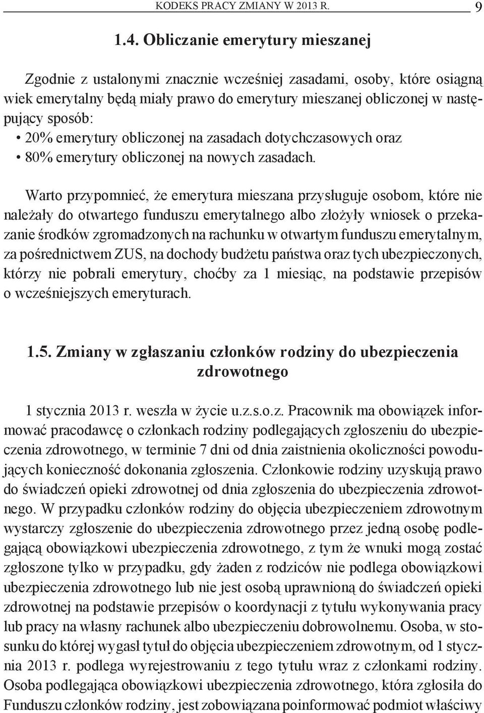 emerytury obliczonej na zasadach dotychczasowych oraz 80% emerytury obliczonej na nowych zasadach.