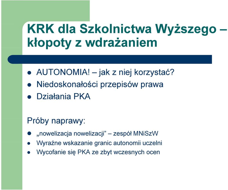 Niedoskonałości przepisów prawa Działania PKA Pób Próby naprawy: