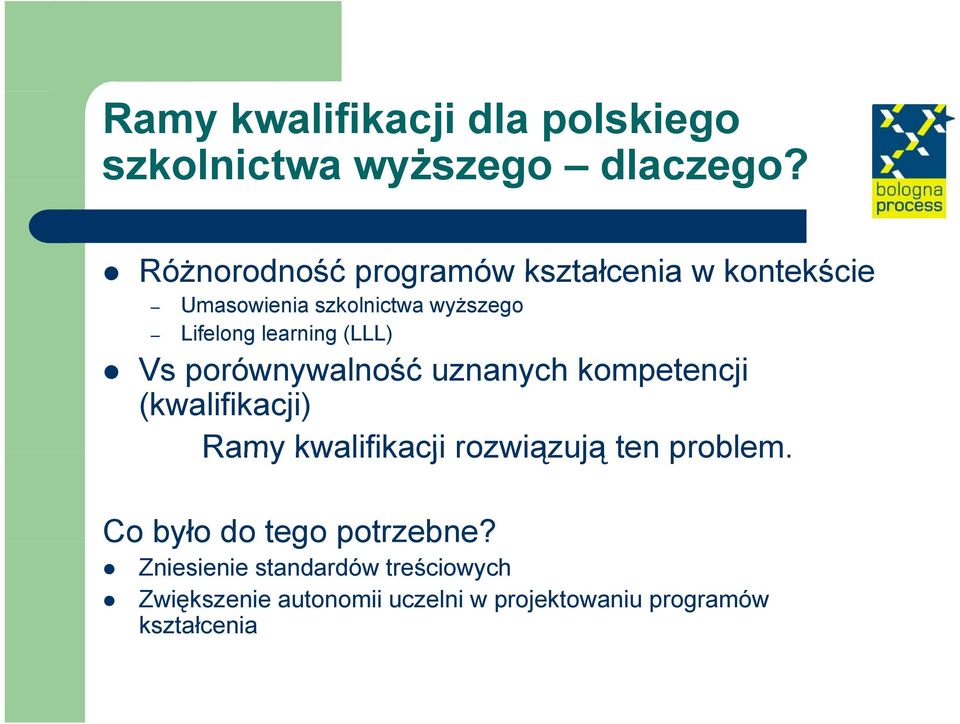 (LLL) Vs porównywalność uznanych hkompetencji (kwalifikacji) Ramy kwalifikacji rozwiązują ten