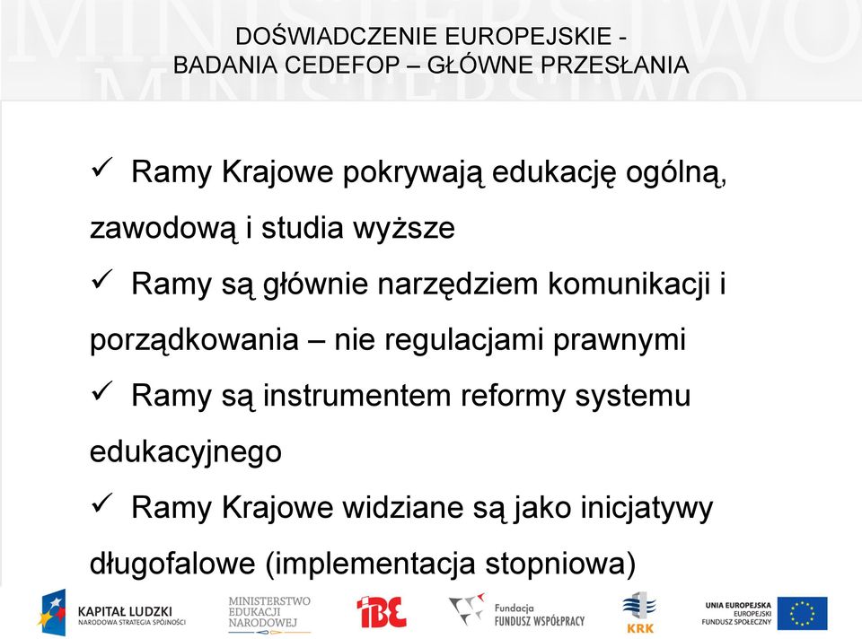 komunikacji i porządkowania nie regulacjami prawnymi Ramy są instrumentem reformy